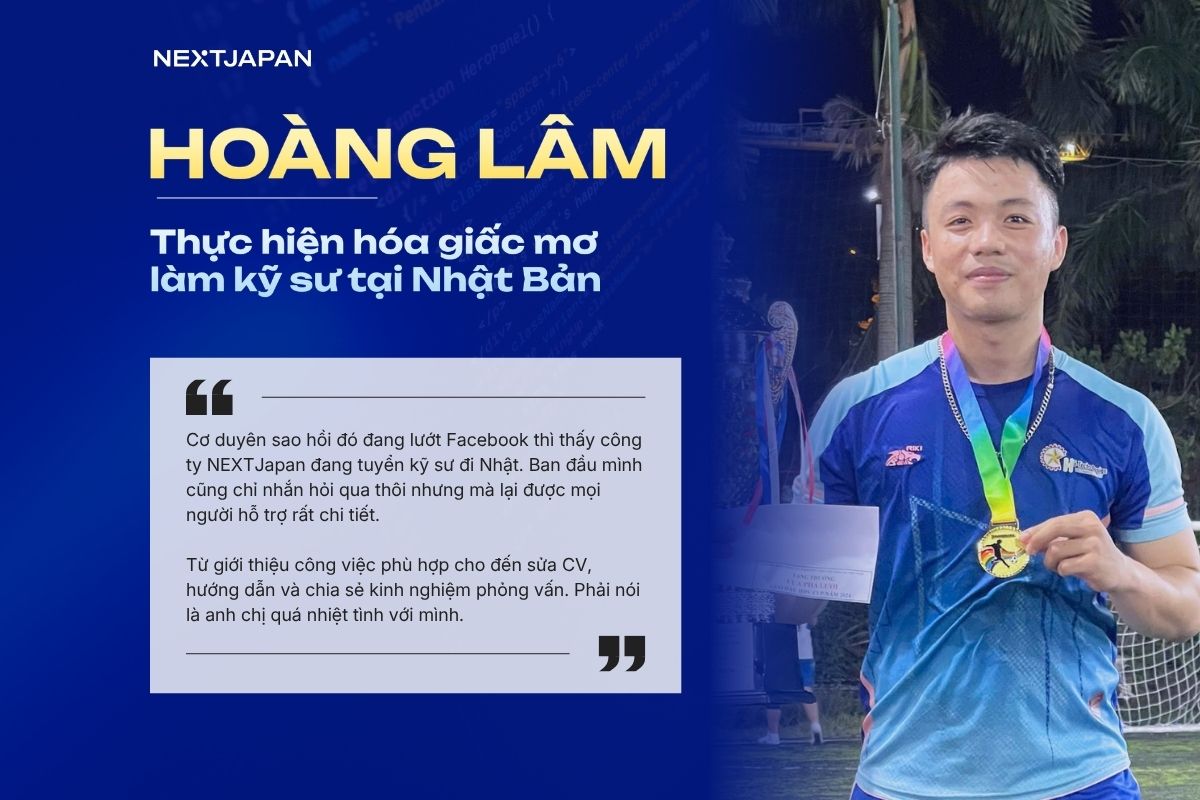 Câu chuyện của Hoàng Lâm  - Thực hiện hóa giấc mơ làm kỹ sư tại Nhật Bản