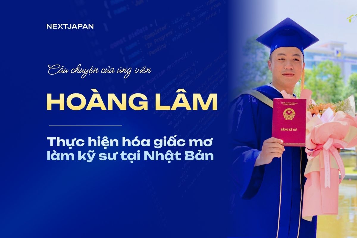 Câu chuyện của Hoàng Lâm  - Thực hiện hóa giấc mơ làm kỹ sư tại Nhật Bản