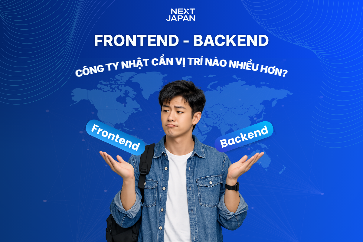 Frontend là gì? Backend là gì? Công ty Nhật cần ai nhiều hơn?